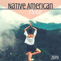 Native American Flute 2019 - Ethnic Meditation Rhythmic Sounds with Tribal Flutes