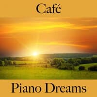 Café: Piano Dreams - Los Mejores Sonidos Para Descancarse