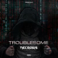 Troublesome