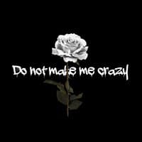 Do Not Make Me Crazy (Prod. Sketchmyname)