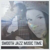 Smooth Jazz Music Time - Relaxing Music, Jazz Guitar, Smooth Sounds to Relax, The Best for Caffe & Restaurant