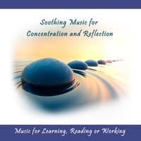 Soothing Music for Concentration and Reflection (Music for Learning, Reading or Working)