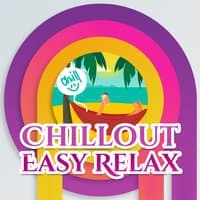 Chillout Easy Relax  – Beach Love, Sweet Cocktail, Deep Vibes, Palma de Lounge