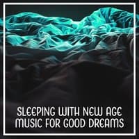 Sleeping with New Age Music for Good Dreams: Deep Sleep Sounds and Natural Hypnosis State, Unwind Your Mind and Body