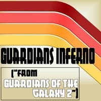 Guardians Inferno (From "Guardians of the Galaxy 2")