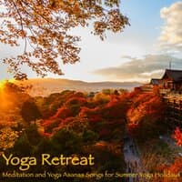 Yoga Retreat – Meditation and Yoga Asanas Songs for Summer Yoga Holidays