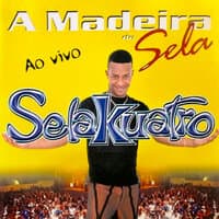 A Madeira do Sela - Ao Vivo