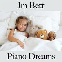 Im Bett: Piano Dreams - Die Beste Musik Zum Entspannen