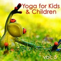 Yoga for Kids & Children, Vol. 5 – Nature Sounds Yoga Songs for Baby Yoga and Fun