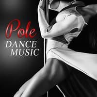 Pole Dance Music: Hot Chill Music for Lap Dance Exercises, Electronic Sexy Songs for Workout, Yoga and Pilates