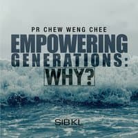 Empowering Generations: Why?