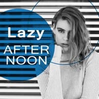 Lazy Afternoon - The Best Chillout Music, Relaxing Chill Out, Beach Party, Holidays Music, Summer Solstice