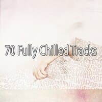 70 Fully Chilled Tracks