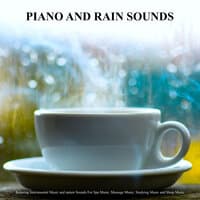 Piano and Rain Sounds: Relaxing Instrumental Music and Nature Sounds For Spa Music, Massage Music, Studying Music and Sleep Music