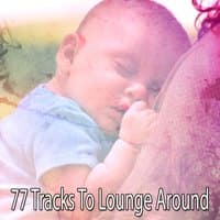 77 Tracks To Lounge Around