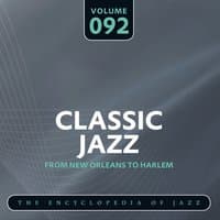 Classic Jazz- The Encyclopedia of Jazz - From New Orleans to Harlem, Vol. 92