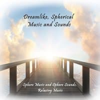 Dreamlike, Spherical Music and Sounds (Sphere Music and Sphere Sounds, Relaxing Music)