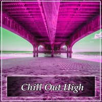 Chill Out High – Summer Vibes of Relax Music, Open Bar on Holiday Chill, Spring Break, Summertime Chill, Electronic Music, Sunrise