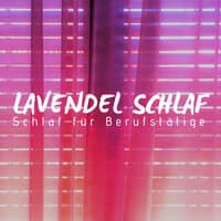 Lavendel Schlaf - Schlaf für Berufstätige