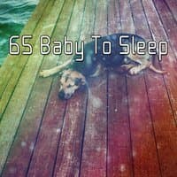 65 Baby To Sleep