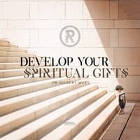 Develop Your Spiritual Gifts