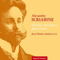 Scriabine: Œuvres mystiques pour piano