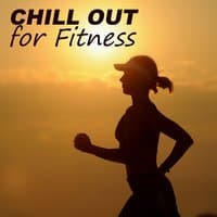 Chill Out for Fitness – Fitness Beats, Aerobic Workout, Lounge Chill Out