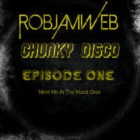 Meet Me At The Mardi Gras (Chunky Disco Episode 1 )