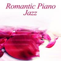 Romantic Piano Jazz – Romantic Instrumental Music for Lovers, Candle Light, Dinner for Two