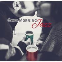 Good Morning Jazz: Soft Instrumental Pianobar Music for Coffee Break, Finest Guitar Chill Music, Night Lounge with Sexy Sax