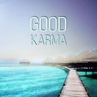 Good Karma - Best Chillout Music Compilation, Feel Positive Energy and Inner Power, Practice Yoga Poses for Body Balance and Spirit Sanctification