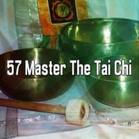 57 Master The Tai Chi