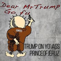 Trump on Yo' ass