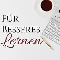 Für Besseres Lernen – Entspannnugsmusik um Produktivität und Arbeitsspeicher zu Steigern