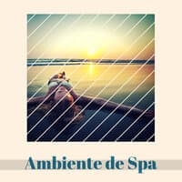 Ambiente de Spa - Música para Crear un Dia de Spa Romantico en Casa