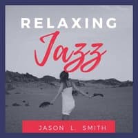 Relaxing Jazz: Smooth Chill Dinner Background Instrumental Songs