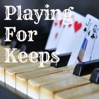 Playing for Keeps