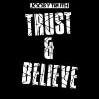 Trust & Believe