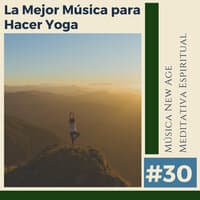 #30 Música New Age Meditativa Espiritual - La Mejor Música para Hacer Yoga