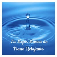 La Mejor Musica de Piano Relajante