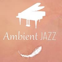 Ambient Jazz – Best Mellow Jazz, Calming Piano Sounds, Lounge Jazz, Smooth Background Jazz, Jazz Music