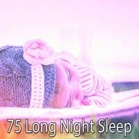 75 Long Night Sleep