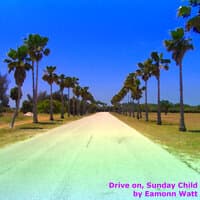 Drive on, Sunday Child