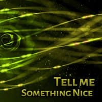 Tell Me Something Nice – Amazing Time, Love the Beloved, Look into Eyes, Important Religion