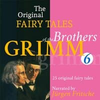 The Original Fairy Tales of the Brothers Grimm. Part 6 of 8.