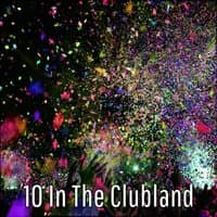 10 In The Clubland