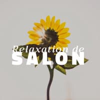 Relaxation de salon - la Meilleure Musique pour les Centres de Bien-être