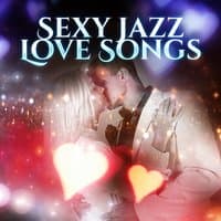 Sexy Jazz Love Songs – Sensual Soft Jazz, Erotic Music for Making Love, Romantic Jazz, Romantic Session