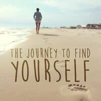 The Journey to Find Yourself