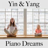 Yin & Yang: Piano Dreams - Die Beste Musik Zum Entspannen